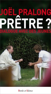 Joël Pralong - Prêtre ? - Dialogue avec des jeunes.