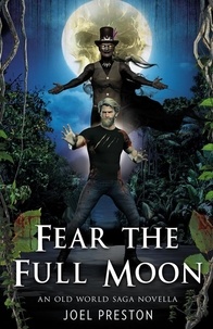  Joel Preston - Fear the Full Moon - The Old World Saga, #8.