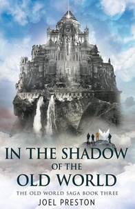  Joel Preston - In the Shadow of The Old World - The Old World Saga.