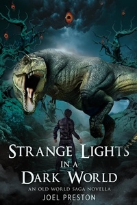  Joel Preston - Strange Lights in a Dark World - The Old World Saga.