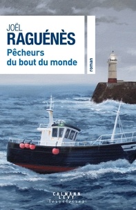 Joël Raguénès - Pêcheurs du bout du monde.
