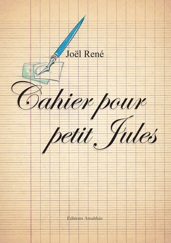 Joël René - Cahier pour petit Jules.