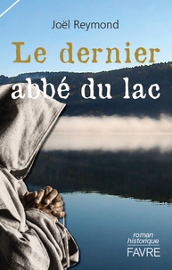 Joël Reymond - Le dernier abbé du lac.