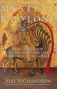 Joel Richardson - Mystère Babylone - Révélations sur le plus grand mystère prophétique de la Bible.