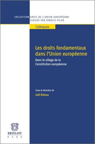 Joël Rideau - Les droits fondamentaux dans l'Union européenne - Dans le sillage de la Constitution européenne.
