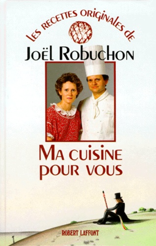 Joël Robuchon - Ma cuisine pour vous.