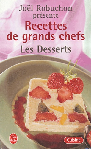 Joël Robuchon et Guy Job - Recettes de grands chefs - Les desserts.