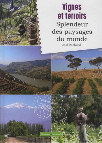 Joël Rochard - Vignes et terroirs : splendeurs des paysages du monde.