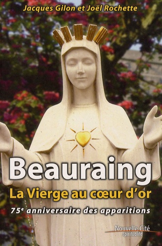 Joël Rochette et Jacques Gilon - Beauraing, la Vierge au coeur d'or - 75e anniversaire des apparitions.