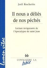 Joël Rochette - Il nous a déliés de nos péchés - Lecture revigorante de l'Apocalypse de saint Jean.