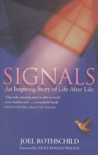Joel Rothschild - Signals. An Inspiring Story Of Life After Life.