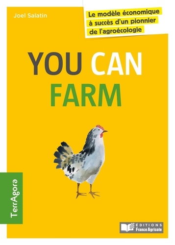 Joel Salatin - You can farm - Le modèle économique à succès d'un pionnier de l'agroécologie.