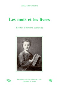 Joël Saugnieux - Les Mots Et Les Livres. Etudes D'Histoire Culturelle.