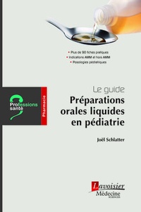 Joël Schlatter - Préparations orales liquides en pédiatrie - Le guide.