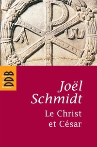 Joël Schmidt - Le Christ et César.
