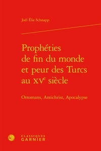 Joël Schnapp - Prophéties de fin du monde et peur des Turcs au XVe siècle - Ottomans, Antichrist, Apocalypse.