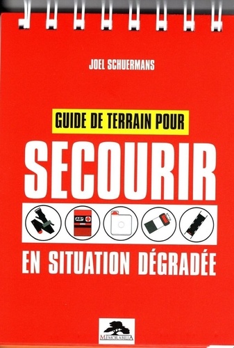 Joël Schuermans - Guide de terrain pour secourir en situation dégradée.