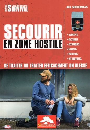 Joël Schuermans - Secourir en zone hostile - Se traiter ou traiter efficacement un blessé.