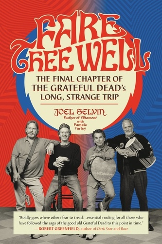 Fare Thee Well. The Final Chapter of the Grateful Dead's Long, Strange Trip
