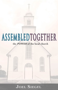  Joel Siegel - Assembled Together: the Power of the Local Church.