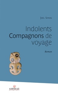 Joël Simon - Indolents Compagnons de voyage.
