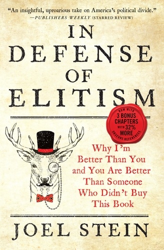 In Defense of Elitism. Why I'm Better Than You and You are Better Than Someone Who Didn't Buy This Book