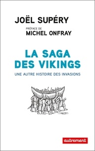 Joël Supéry - La saga des vikings - Une autre histoire des invasions.