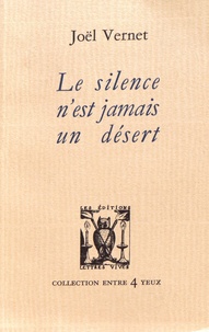 Joël Vernet - Le silence n'est jamais un désert.
