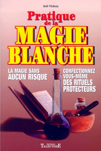 Joël Vichery - Pratique De La Magie Blanche.