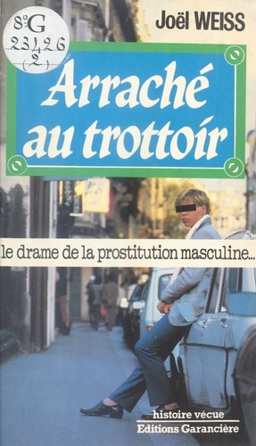 ARRACHE AU TROTTOIR. Le drame de la prostitution masculine