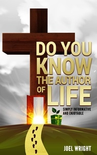  joel wright - Do You Know the Author of Life?.