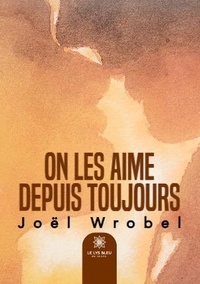 Joël Wrobel - On les aime depuis toujours.