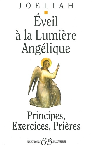  Joéliah - Eveil à la lumière angélique - Principes, Exercices, Prières.