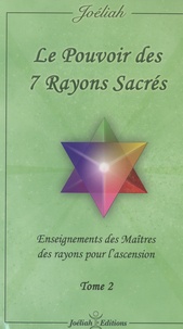 Téléchargement gratuit de livres fb2 Le pouvoir des 7 rayons sacrés  - Enseignement des Maîtres des rayons pour l'ascension Tome 2 iBook MOBI CHM en francais