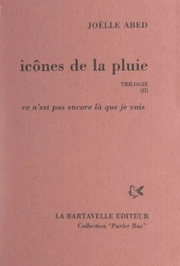 Icônes de la pluie (2). Ce n'est pas encore là que je vais