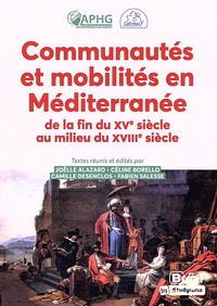 Joëlle Alazard et Céline Borello - Communautés et mobilités en Méditerranée de la fin du XVe siècle au milieu du XVIIIe siècle.
