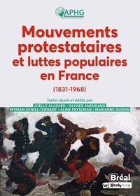 Joëlle Alazard et Olivier Andurand - Mouvements de protestation et luttes populaires en France (1831-1968).