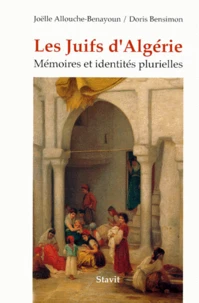 Les Juifs D'Algerie. Memoires Et Identites Plurielles