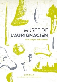 Joëlle Arches - Musée de l'Aurignacien - Voyage(s) en préhistoire.