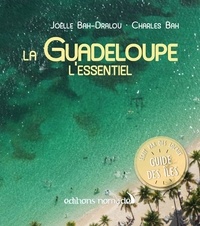 Joëlle Bah-Dralou et Charles Bah - La Guadeloupe - L'essentiel. 1 Plan détachable