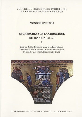 Joëlle Beaucamp - Recherches sur la Chronique de Jean Malalas - Tome 1.