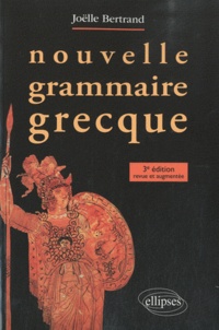 Joëlle Bertrand - Nouvelle grammaire grecque.