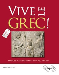 Joëlle Bertrand - Vive le grec ! - Manuel pour débutants en grec ancien (2).