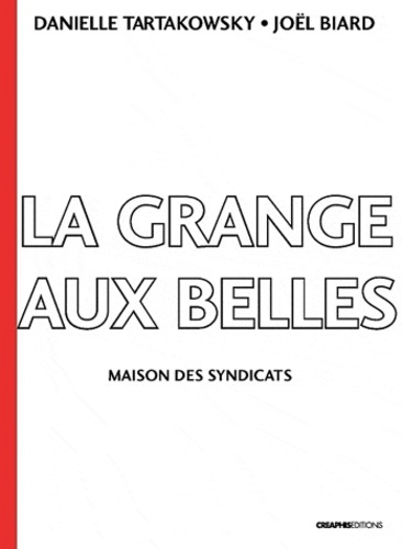 La Grange-aux-Belles. Maison des syndicats 1906-1989