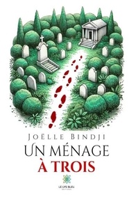 Téléchargez des livres gratuits pour Kindle Fire Un ménage à trois 9791042246563 iBook par Joëlle Bindji