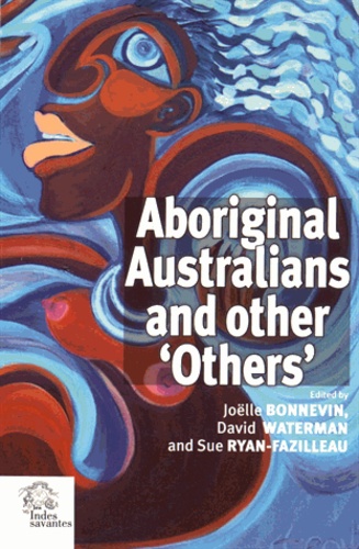 Joëlle Bonnevin et David Waterman - Aboriginal Australians and other "others".