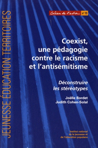 Joëlle Bordet et Judith Cohen-Solal - Coexist, une pédagogie contre le racisme et l'antisémistisme - Déconstruire les stéréotypes.