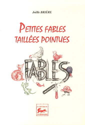 Joëlle Brière - Petites fables taillées pointues.