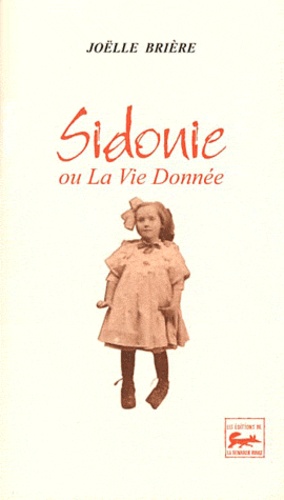 Joëlle Brière - Sidonie ou La Vie Donnée.