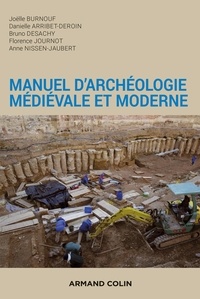 Joëlle Burnouf et Danielle Arribet-Deroin - Manuel d'archéologie médiévale et moderne.